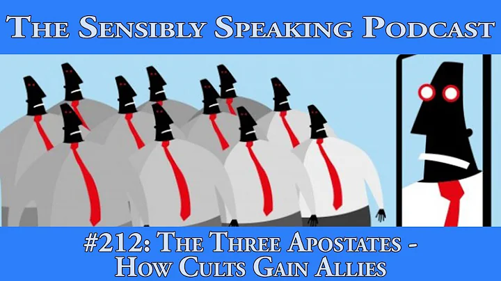 Sensibly Speaking Podcast #212: The Three Apostates - How Cults Get Allies