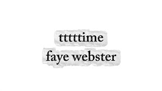 tttttime - faye webster (lyrics)