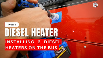 Installing 2 Diesel Heaters On The Bus - Part 1