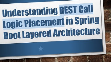 Understanding REST Call Logic Placement in Spring Boot Layered Architecture