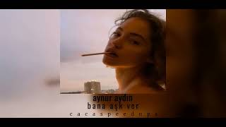 aynur aydın - bana aşk ver(speed up) Resimi