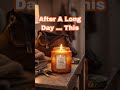 After A Long Day ... This