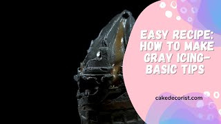 Easy Recipe How to Make Gray Icing  Basic Tips