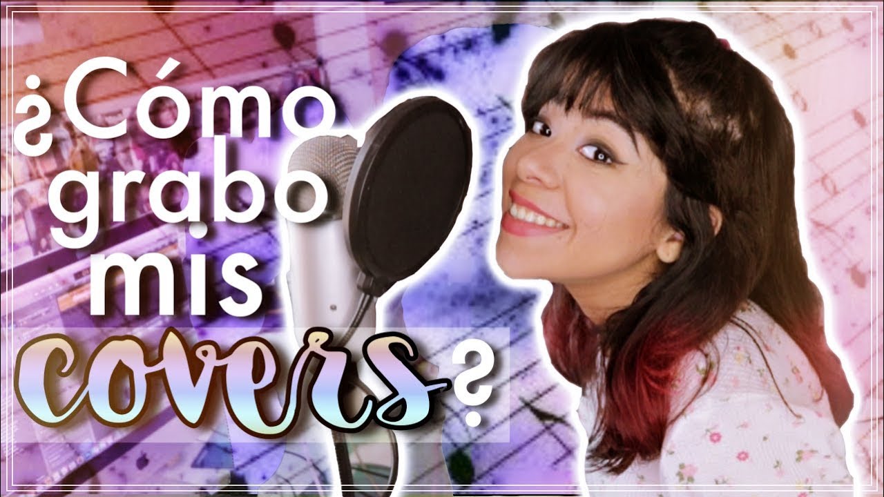 C MO SE GRABAN LOS COVERS PARA YOUTUBE YouTube c-mo-se-graban-los-covers-para-youtube-youtube