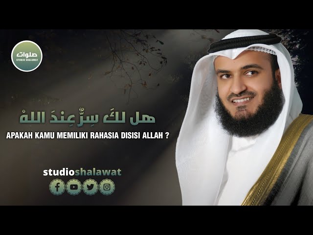 Nasyid Hallaka Sirrun 'IndAllah هل لك سر عندالله - Syaikh Mishary Rashid Alafasy class=