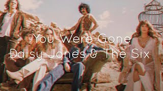 Daisy Jones & The Six - You Were Gone (lyrics)
