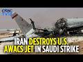 Iran Destroys US AWACS Jet in Saudi Strike,  Exposes Major Air Power Weakness | US Aircraft | N18G
