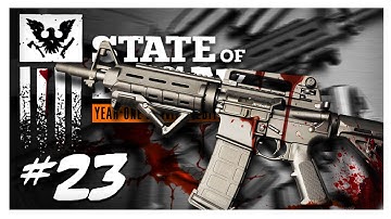 ASSAULT RIFLE FUN! | State of Decay Gameplay Part 23 - Year One Survival Edition Walkthrough