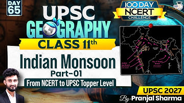 Indian Monsoon (Part - 1) | Complete NCERT Geography for UPSC | Day 65 | By Pranjal Sir
