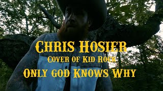 Chris Hosier - Only God Knows Why (Official Video)