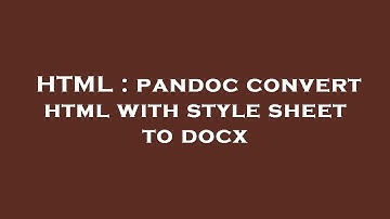 HTML : pandoc convert html with style sheet to docx