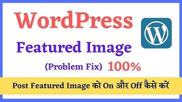 Wordpress Featured Image Hide In Post - Featured Image को On और Off कैसे करें