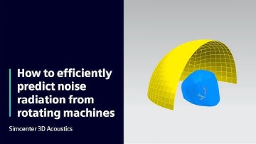 HOW TO Efficiently predict noise radiation from rotating machines Simcenter 3D Acoustics | Tutorial