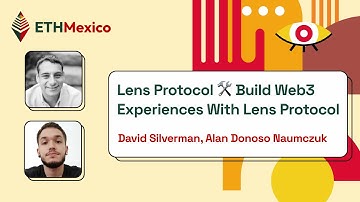 Lens 🛠 Build Web3 Experiences with Lens Protocol - David Silverman, Alan Donoso Naumczuk