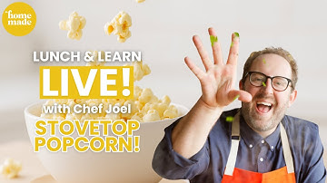 Lunch and Learn with Chef Joel: Stovetop Popcorn Secrets