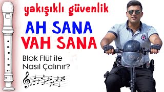 Yakışıklı Güvenlik - AH SANA VAH SANA Flüt Notaları