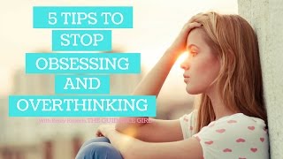 How to stop obsessing and overthinking asap. obsessive thoughts about
things can interfere with your confidence big time! these five tips
ha...