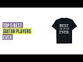 Top 5 Best Guitar Players Ever Based On User Rating