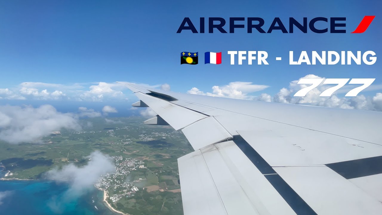 Pointe à Pitre PTP | Air France B777 - Descent + Approach + Go-Around + Landing