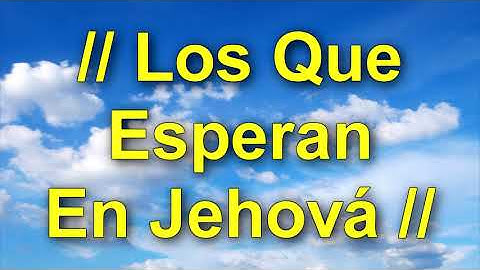 │Los Que Esperan En JEHOVÁ│- Alabanzas de Adoraciones (Letra - Lyrics)