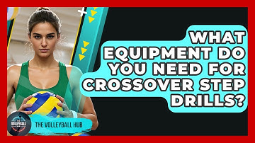 What Equipment Do You Need For Crossover Step Drills? - The Volleyball Hub