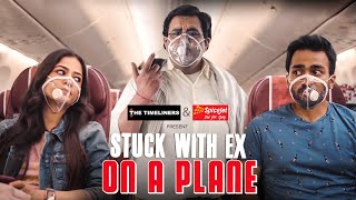 Stuck With Ex On A Plane ft. Chandan Anand, Shreya Singh & Sahil Verma | The Timeliners