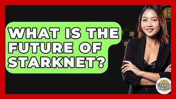 What Is The Future Of StarkNet? - CryptoBasics360.com