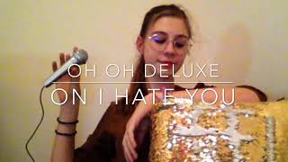 Deluxe Oh oh / I hate you ( cover by Luna )