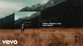 Dean Brody - Then There's You (Official Audio)