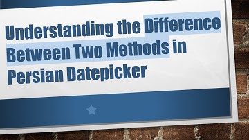 Understanding the Difference Between Two Methods in Persian Datepicker