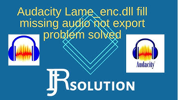 Audacity Lame_enc.dll fill missing problem fix 2019