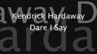 Kendrick Hardaway ~ Dare I Say