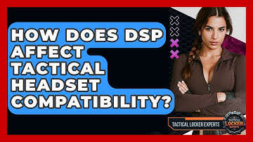 How Does DSP Affect Tactical Headset Compatibility? - Tactical Locker Experts