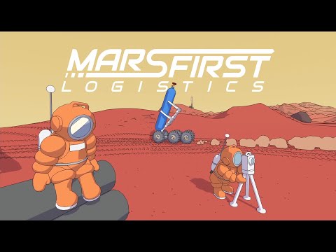 Mars First Logistics Gameplay Trailer