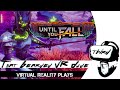 Glorious Hack And Slash Excitement! - TBVRD Plays - Until You Fall - Oculus Quest Gameplay