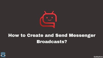How To Broadcast Messages To Your bot Subscribers on Facebook Messenger?
