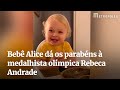 Bebê Alice dá os parabéns à medalhista olímpica Rebeca Andrade