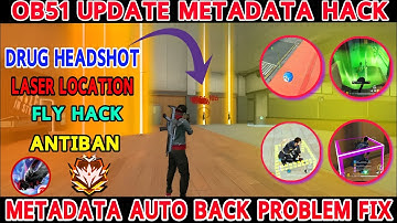 OB51 UPDATE METADATA HACK 🔥 DRUG HEADSHOT+ LOCATION 😈 INVISIBLE GLOWAL+AIRDROP+FLY HACK 🙊 FF HACK 