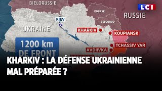 Kharkiv : la défense ukrainienne mal préparée ?
