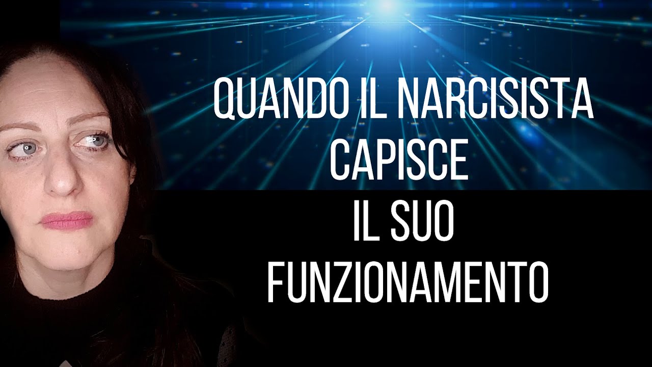 QUANDO IL NARCISISTA CAPISCE IL SUO "FUNZIONAMENTO" - YouTube