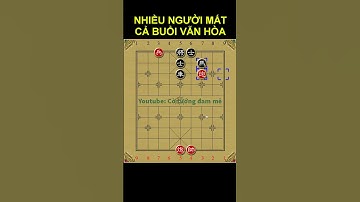Thế Cờ Hiểm Hóc, Nhiều Người Ngồi Cả Buổi Vẫn Bó Tay - Học Cờ Tướng - Bài 153 #shorts