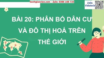 Giáo án powerpoint bài 20: Phân bố dân cư và đô thị hoá trên thế giới | GA điện tử địa lí 10 kết nối
