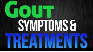 Gout Symptoms & Treatments