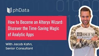 How to Become an Alteryx Wizard: Discover the Time Saving Magic of Analytic Apps