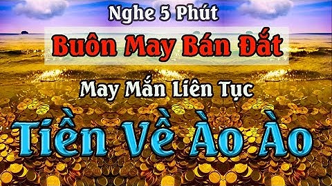 Nghe 5 phút Tiền về ào ào - Xin Tài Xin Lộc 💰 Đầu Tháng May Mắn Cả Tháng Phát Tài