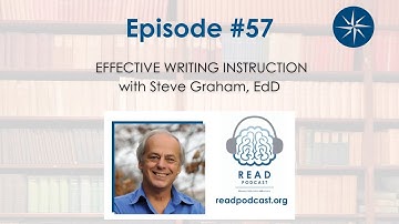 Effective Writing Instruction with Dr. Steve Graham - READ Podcast Episode 57