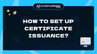 How to Set Up Certificate Issuance in AcademyOcean LMS  | Tutorial