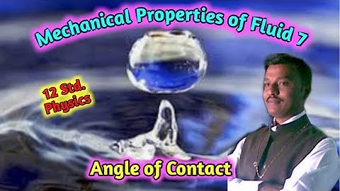 2 - Mechanical Properties of Fluid /7/ Angle of Contact, Shape of liquid meniscus