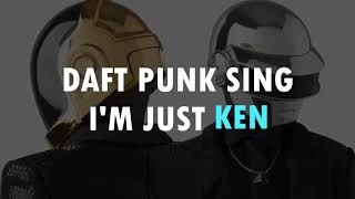 Daft Punk sing I'm Just Ken