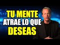 Tu Mente Atrae Todo Aquello Que Deseas | Dr Joe Dispenza En Español | Desarrollo personal